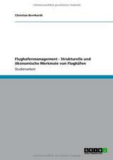 Flughafenmanagement - Strukturelle und ökonomische Merkmale von Flughäfen