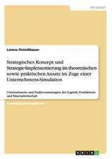 Strategisches Konzept und Strategie-Implementierung im theoretischen sowie praktischen Ansatz im Zuge einer Unternehmens-Simulation