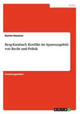 Berg-Karabach Konflikt im Spannungsfeld von Recht und Politik