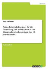 Anton Reiser als Exempel für die Darstellung des Individuums in der Literarischen Anthropologie des 18. Jahrhunderts