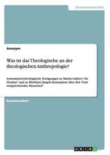 Was ist das Theologische an der theologischen Anthropologie?