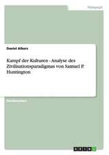 Kampf der Kulturen - Analyse des Zivilisationsparadigmas von Samuel P. Huntington