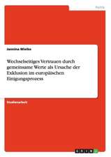 Wechselseitiges Vertrauen durch gemeinsame Werte als Ursache der Exklusion im europäischen Einigungsprozess