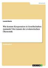 Wie kommt Kooperation in Gesellschaften zustande? Der Ansatz der evolutorischen Ökonomik