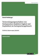 Verwendungseigenschaften von Fachsprachen: Exaktheit, Vagheit und Explizitheit im Fachsprachengebrauch