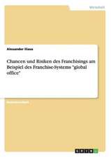 Chancen und Risiken des Franchisings am Beispiel des Franchise-Systems 