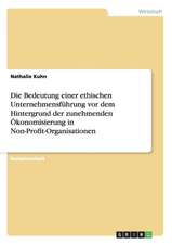 Die Bedeutung einer ethischen Unternehmensführung vor dem Hintergrund der zunehmenden Ökonomisierung in Non-Profit-Organisationen