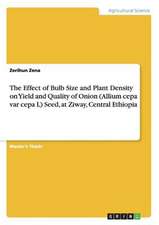 The Effect of Bulb Size and Plant Density on Yield and Quality of Onion (Allium Cepa Var Cepa L) Seed, at Ziway, Central Ethiopia