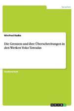 Die Grenzen und ihre Überschreitungen in den Werken Yoko Tawadas