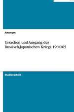 Ursachen und Ausgang des Russisch-Japanischen Kriegs 1904/05