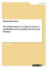 The performances of a bank in terms of profitability, service quality and universal banking