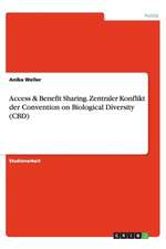 Access & Benefit Sharing. Zentraler Konflikt der Convention on Biological Diversity (CBD)