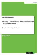 Planung, Durchführung und Evaluation von Technikunterricht