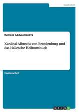 Kardinal Albrecht von Brandenburg und das Hallesche Heiltumsbuch