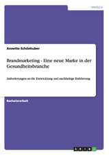 Brandmarketing - Eine neue Marke in der Gesundheitsbranche