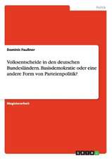 Volksentscheide in den deutschen Bundesländern. Basisdemokratie oder eine andere Form von Parteienpolitik?