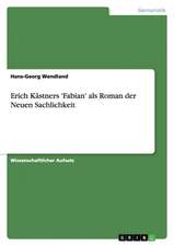 Erich Kästners 'Fabian' als Roman der Neuen Sachlichkeit