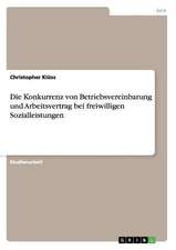 Die Konkurrenz von Betriebsvereinbarung und Arbeitsvertrag bei freiwilligen Sozialleistungen