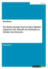 Das Radio: Analoge Insel im Meer digitaler Angebote? Die Zukunft des Hörfunks im Zeitalter des Internets