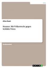 Stuxnet. Mit Völkerrecht gegen Schläfer-Viren