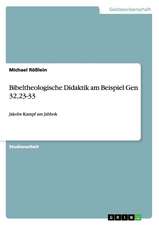 Bibeltheologische Didaktik am Beispiel Gen 32,23-33