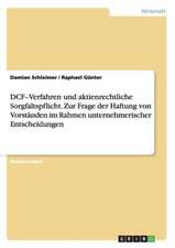 DCF-Verfahren und aktienrechtliche Sorgfaltspflicht. Zur Frage der Haftung von Vorständen im Rahmen unternehmerischer Entscheidungen