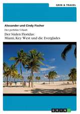 Der Süden Floridas: Miami, Key West und die Everglades