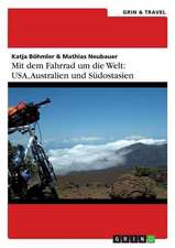 Mit dem Fahrrad um die Welt: USA, Australien und Südostasien