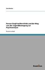 Person Siegfried Bernfelds und der Weg von der Jugendbewegung zur Psychoanalyse