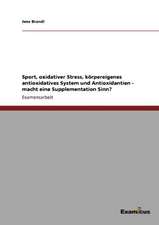 Sport, oxidativer Stress, körpereigenes antioxidatives System und Antioxidantien - macht eine Supplementation Sinn?