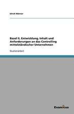 Basel II, Entwicklung, Inhalt und Anforderungen an das Controlling mittelständischer Unternehmen