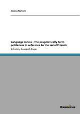 Language in Use - The pragmatically term politeness in reference to the serial Friends