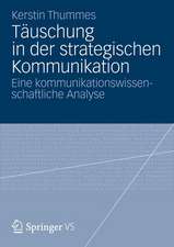 Täuschung in der strategischen Kommunikation: Eine kommunikationswissenschaftliche Analyse