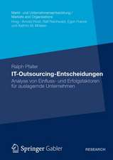 IT-Outsourcing-Entscheidungen: Analyse von Einfluss- und Erfolgsfaktoren für auslagernde Unternehmen