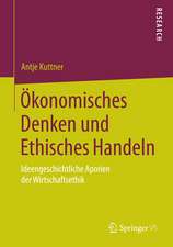 Ökonomisches Denken und Ethisches Handeln: Ideengeschichtliche Aporien der Wirtschaftsethik