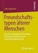 Freundschaftstypen älterer Menschen: Von der individuellen Konstruktion der Freundschaftsrolle zum Unterstützungsnetzwerk