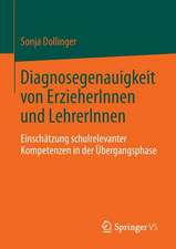 Diagnosegenauigkeit von ErzieherInnen und LehrerInnen: Einschätzung schulrelevanter Kompetenzen in der Übergangsphase