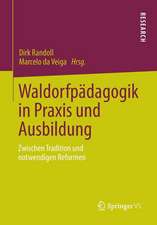 Waldorfpädagogik in Praxis und Ausbildung: Zwischen Tradition und notwendigen Reformen