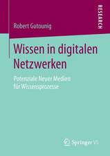 Wissen in digitalen Netzwerken: Potenziale Neuer Medien für Wissensprozesse