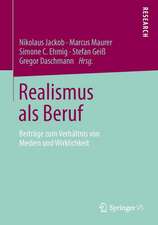 Realismus als Beruf: Beiträge zum Verhältnis von Medien und Wirklichkeit