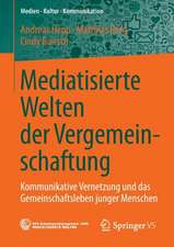 Mediatisierte Welten der Vergemeinschaftung: Kommunikative Vernetzung und das Gemeinschaftsleben junger Menschen