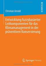 Entwicklung fuzzybasierter Leitkomponenten für das Klimamanagement in der präventiven Konservierung