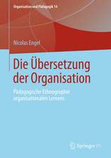 Die Übersetzung der Organisation: Pädagogische Ethnographie organisationalen Lernens