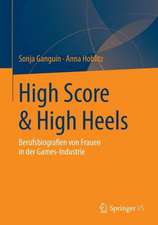 High Score & High Heels: Berufsbiografien von Frauen in der Games-Industrie