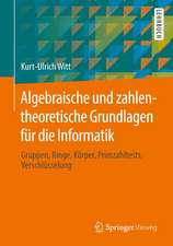 Algebraische und zahlentheoretische Grundlagen für die Informatik: Gruppen, Ringe, Körper, Primzahltests, Verschlüsselung