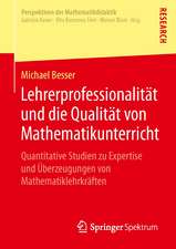 Lehrerprofessionalität und die Qualität von Mathematikunterricht: Quantitative Studien zu Expertise und Überzeugungen von Mathematiklehrkräften