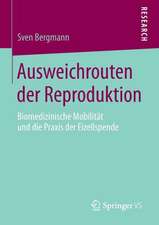 Ausweichrouten der Reproduktion: Biomedizinische Mobilität und die Praxis der Eizellspende