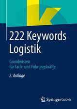 222 Keywords Logistik: Grundwissen für Fach- und Führungskräfte