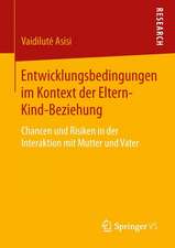 Entwicklungsbedingungen im Kontext der Eltern-Kind-Beziehung: Chancen und Risiken in der Interaktion mit Mutter und Vater