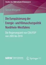 Die Europäisierung der Energie- und Klimaschutzpolitik Nordrhein-Westfalens: Die Regierungszeit von CDU/FDP von 2005 bis 2010